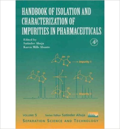 Handbook of Isolation and Characterization of Impurities in Pharmaceuticals Karen Alsante CHS85 