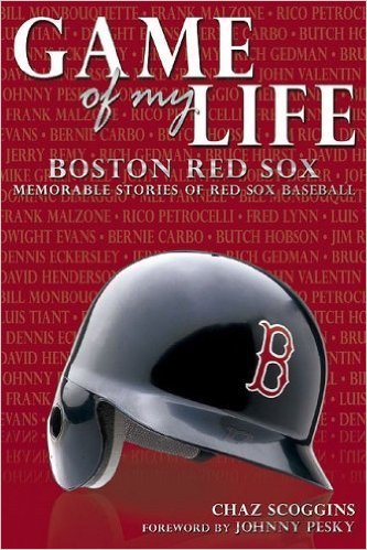 Game of My Life Boston Red Sox Memorable Stories of Red Sox Baseball